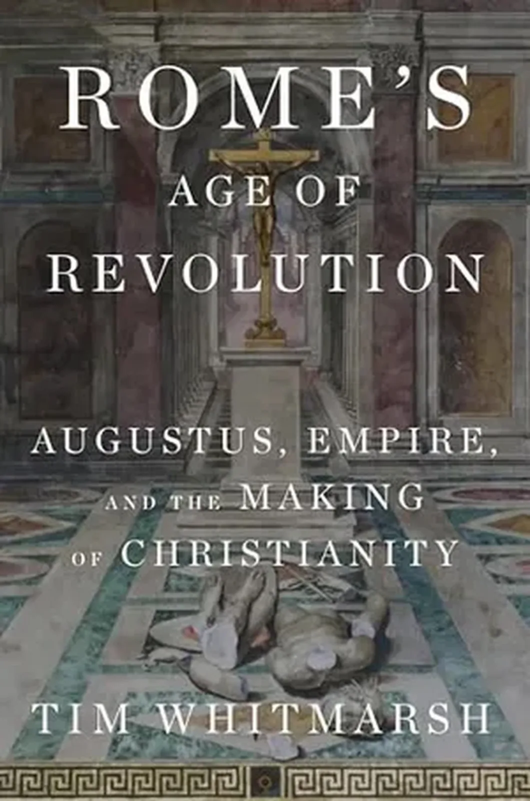Preview thumbnail for 'Rome's Age of Revolution: Augustus, Empire, and the Making of Christianity